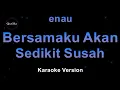 enau - Bersamaku Akan Sedikit Susah (Karaoke Version by QraOke)