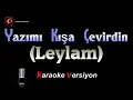Download Lagu Yazımı Kışa Çevirdin (Leyla’m) - KARAOKE