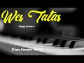 Wes Tatas - Happy Asmara [ Piano Karaoke - Male ]
