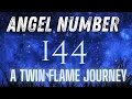 Angel Number 144 A Twin Flame Journey