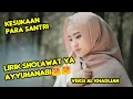 Download Lagu LIRIK SHOLAWAT YA AYYUHANNABI VERSI AL KHADIJAH |SHOLAWAT