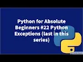 Python for Absolute Beginners Python Exceptions last in this series