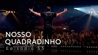 NOSSO QUADRADINHO | Episodio 55