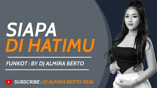 dj almira berto siapa di hatimu malaysian song funkot baper 2023