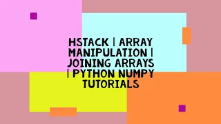 HSTACK ARRAY MANIPULATION JOINING ARRAYS PYTHON NUMPY TUTORIALS