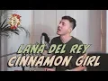 Download Lagu Lana del Rey - Cinnamon Girl COVER