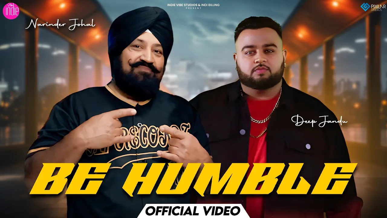 Be Humble (Official Video) | Narinder Johal | Deep Jandu | Indie Vibe Studios | New Punjabi Song2025 Be Humble (Official Video) | Narinder Johal | Deep Jandu | Indie Vibe Studios | New Punjabi Song2025
