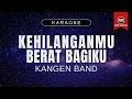 Download Lagu KANGEN BAND - KEHILANGANMU BERAT BAGIKU (VERSI KARAOKE)