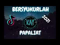 Download Lagu DJ BERSYUKURLAH X PAPALIAT | DJ TIKTOK SLOW 2021 X Ft WISNU UGIL