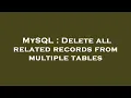 MySQL Delete all related records from multiple tables