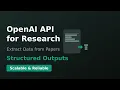 OpenAI API for Research Extract Data from Papers with Structured Outputs Scalable Reliable