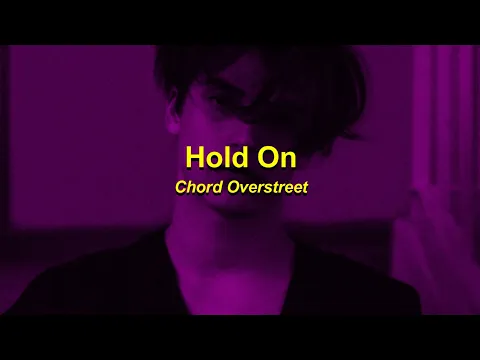 Download MP3 hold on - chord overstreet (tiktok version) lyrics