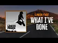 Download Lagu Linkin Park - What I've Done | Lyrics