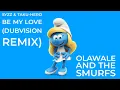 Download Lagu Syzz \u0026 Taku-hero - Be My Love (Dubvision Remix) Olawale And The Smurfs