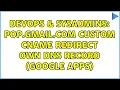 DevOps SysAdmins pop gmail com custom CNAME redirect own DNS record Google Apps