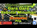 Lagu GARA GARA SEBOTOL MINUMAN - Cantika Davinca (KARAOKE) Koplo Viral Tiktok Nada Pria || DIS minor