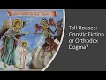 Download Lagu Toll Houses: Gnostic Fiction or Orthodox Dogma?