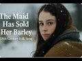 Download Lagu The Maid Has Sold Her Barley – 19th Century Traditional Irish Folk Ballad, Celtic Music