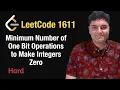 Minimum Number of One Bit Operations to Make Integers Zero - Leetcode 1611
