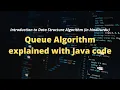 Queue Algorithm Explained with Java Code in