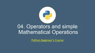 Python for Beginners 04 Operators in Python and Simple Mathematical Operations