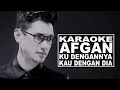 Download Lagu [ KARAOKE ] AFGAN _ Ku Dengannya Kau Dengan Dia (Lirik Karaoke)