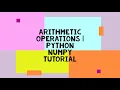 ARITHMETIC OPERATIONS PYTHON NUMPY TUTORIAL