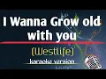 Download Lagu I Wanna Grow old with you _ song by Westlife (karaoke version) | King karaoke