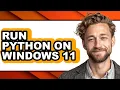 How to Run Python on Windows 11 full Guide