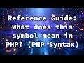Reference Guide What does this symbol mean in PHP PHP Syntax