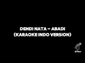 DENDI NATA - ABADI (KARAOKE INDO VERSION)