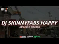 Lagu DJ SKINNYFABS HAPPY || CAUSE IF YOU THING || OLDJ [ SPEED X REVERB ]🎧