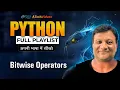 Python Bitwise Operators in Hindi How to use AND OR NOT XOR left right shift Operators Part-3