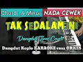 Lagu TAK SEDALAM INI - Arief || Dangdut Koplo KARAOKE rasa ORKES || NADA CEWEK