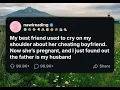 Download Lagu My best friend used to cry on my shoulder about her cheating boyfriend. Now she's pregnant, and I...
