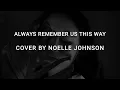 Download Lagu Always Remember US This Way - Lady Gaga Cover + Lyrics Noelle Johnson
