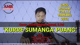 Download Lagu Rohani Toraja Terbaru 2022 - Kurre Sumanga' Puang [Cover Andika Manglo Barani] Bambana Sion MP3