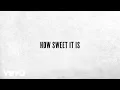 Download Lagu Chris Tomlin - How Sweet It Is (Lyric Video) ft. Pat Barrett