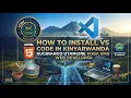 ISOMO RYA 2 Uko Wategura Computer Yawe Mbere yo Gutangira Coding Environment Setup mu Kinyarwanda