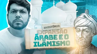 EXPANSÃO ÁRABE e o ISLAMISMO (idade média)