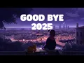 Lagu good bye 2025 🧡