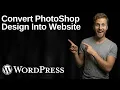 How To Convert Photoshop Design Into WordPress Website 2026 Easy Guide