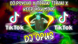 Download DJ PSYCHO X TIBAN TIBAN X KEEP YOU MINE || DJ TIKTOK VIRAL \\\\ DJ OPUS😍 MP3
