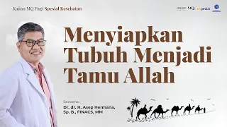 Menyiapkan Tubuh Menjadi Tamu Allah - MQ Pagi Spesial Kesehatan 05/09/26