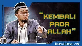 Download Kembali Pada Allah  | Ustadz Adi Hidayat Lc MA MP3