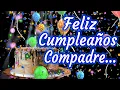 Feliz Cumpleanos Compadre - Para ti Compadre en tu Cumpleanos Dedicaselo