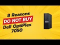 DON T BUY Dell OptiPlex 7050 Until You Watch This 8 Reasons
