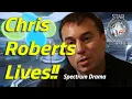 Chris Roberts is Alive - Spectrum Drama