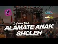 Download Lagu DJ ALAMATE ANAK SHOLEH || SHOLAWAT TERBARU 2024
