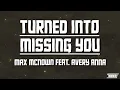 Max McNown - Turned Into Missing You Feat. Avery Anna | Slowed + Reverb